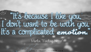 ... Want to be With You,It’s a Complicated Emotion” ~ Life Quote