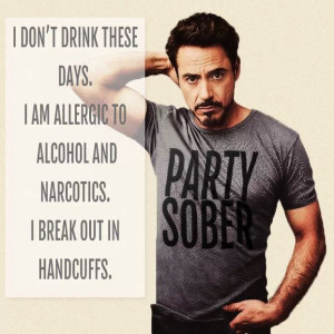 Yes! Party sober, Robert Downy Jr.!!!