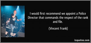 ... that commands the respect of the rank and file. - Vincent Frank