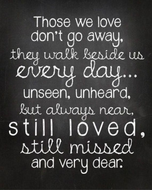 Those we Love don't go Away: Thoughts, Inspiration, Miss You, Walks ...