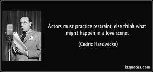 Actors must practice restraint, else think what might happen in a love ...