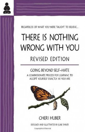 Start by marking “There Is Nothing Wrong with You: Going Beyond Self ...