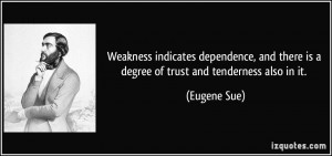 Weakness indicates dependence, and there is a degree of trust and ...