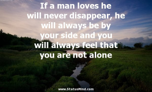 If a man loves he will never disappear, he will... - StatusMind.com