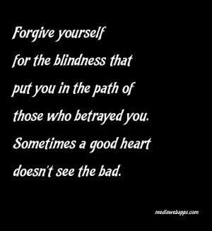 images of forgive yourself for the blindness that put you in path of ...