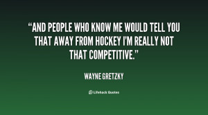 File Name : quote-Wayne-Gretzky-and-people-who-know-me-would-tell ...