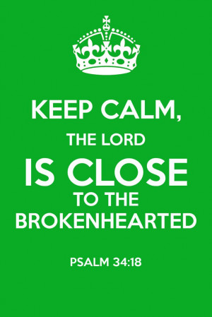 The Lord is close to the brokenhearted