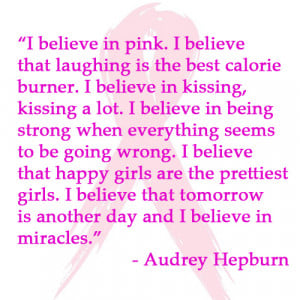 ... we hear “pink” this great quote from Audrey Hepburn comes to mind