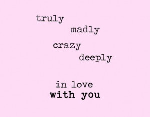 truly madly deeply in love with you