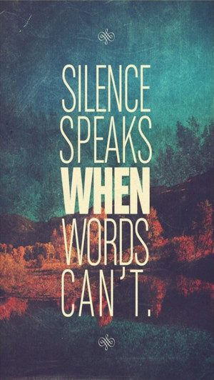 ... silence speaks when words can t iphone wallpaper tags quotes silence