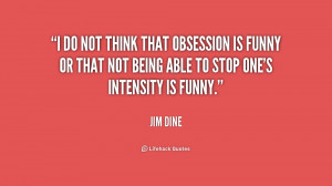 do not think that obsession is funny or that not being able to stop ...
