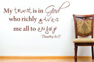 ... trust is in god... 1 Timothy 6:17 Bible Verse Vinyl Wall Decal Quotes