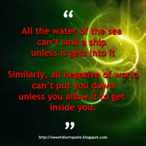 All the water of the sea can't sink a ship unless it gets into it...