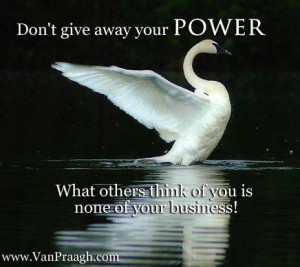 ... away+your+power+what+others+think+of+you+is+none+of+your+business.jpg