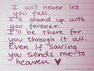 ... Be There For You Through It All. Even If Saving You Sends Me To Heaven