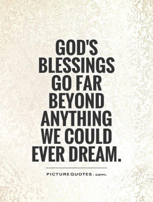 God's blessings go far beyond anything we could ever dream. Picture ...