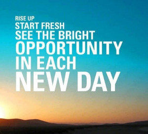 Tomorrow is a new day.