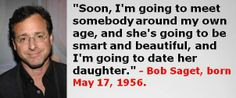 Bob Saget born May 17 1956 BobSaget MayBirthdays Quotes More