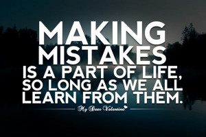 Mistake Quote 7: “Making mistakes is a part of life, so long as we ...