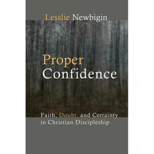 Proper Confidence: Faith, Doubt, and Certainty in Christian ...