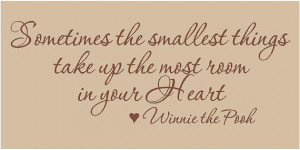 Sometimes the Smallest Things Take up the Most Room in Your Heart ...