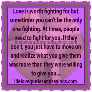 Love Quotes For The One You Love But Cant Have Love is worth fighting ...