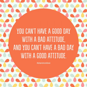 Start today with a POSITIVE attitude!