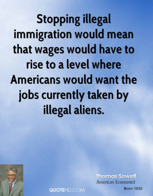 Stopping illegal immigration would mean that wages would have to rise ...