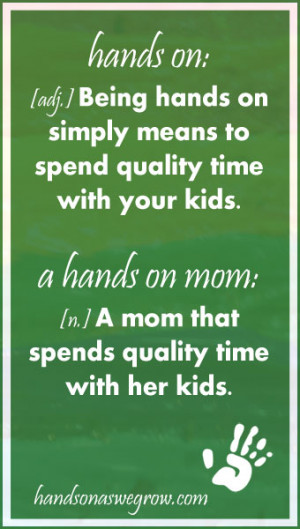 it s simple to be hands on with your kids please share what is to be a ...