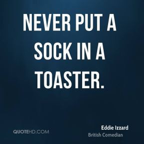 ... put a sock in a toaster funny quotes comedians quotes top funny horse