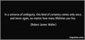 More Robert James Waller Quotes