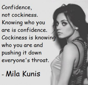 Quotes About Being Confident Not Cocky Confidence, not cockiness.