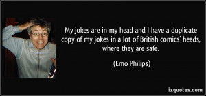 My jokes are in my head and I have a duplicate copy of my jokes in a ...