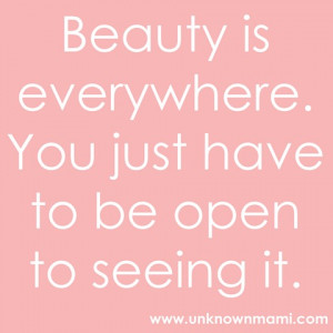Quotes About Real Beauty Beauty is everywhere