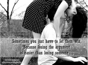 ... them win, because losing the argument is easier than losing someone