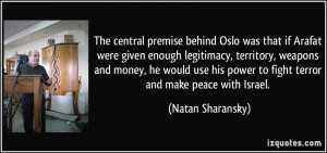 The central premise behind Oslo was that if Arafat were given enough ...