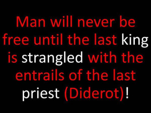 ... until the last king is strangled with the entrails of the last priest