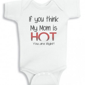 If you think my Mom is Hot personalized baby onesie