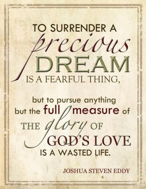 ... http://joshyeddy.blogspot.com/2012/04/to-surrender-precious-dream.html