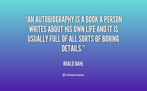 quote-Roald-Dahl-an-autobiography-is-a-book-a-person-10471.png