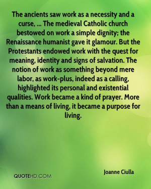 Catholic church bestowed on work a simple dignity; the Renaissance ...