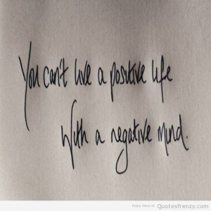 Positive life vs negative mind quote