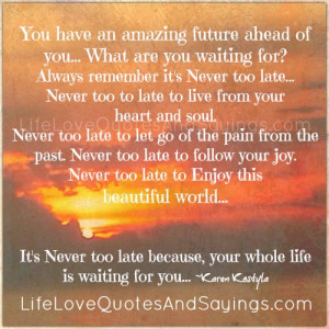 you have an amazing future ahead of you what are you waiting for