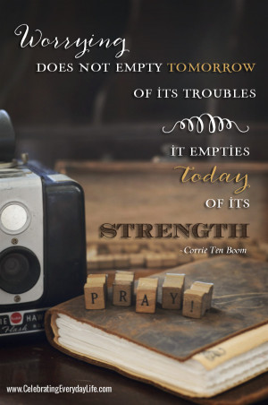 Don’t give in to worry :: Encouraging Quote by Corrie Ten Boom
