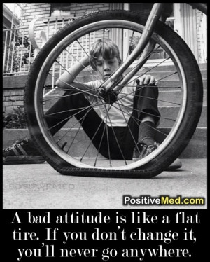 bad attitude is like a flat tire.