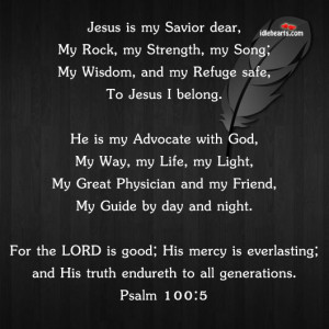 jesus is my savior dear my rock my strength my song my wisdom and my ...