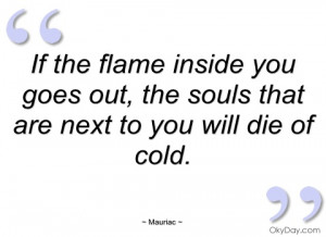 if the flame inside you goes out