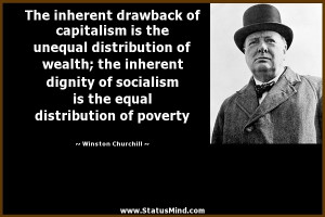 The inherent drawback of capitalism is the unequal distribution of ...