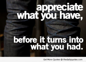 appreciate-what-you-have-quote-image-life-saying-picture-pic.jpg