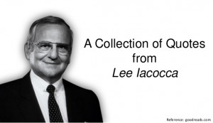 Collection of Quotes from Lee Iacocca